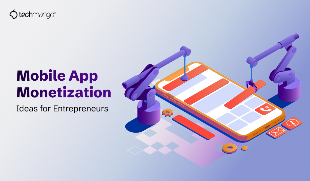 Mobile App Monetization Ideas for Entrepreneurs