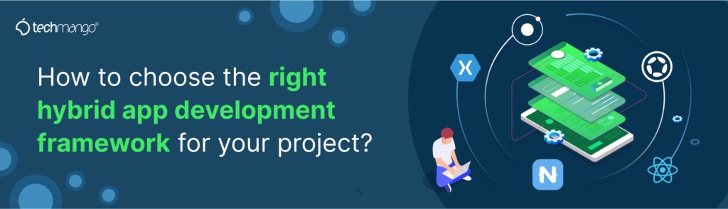 How to choose the right Hybrid App Development framework for your-project