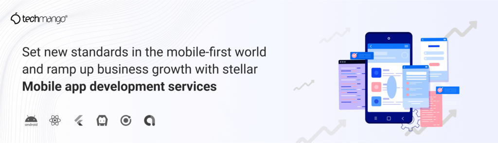 Set new standards in the mobile-first world and ramp up business growth with stellar Mobile app development services