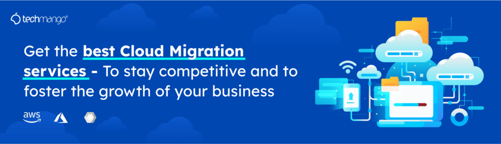 Get the best Cloud Migration services To stay competitive and to foster the growth of your business