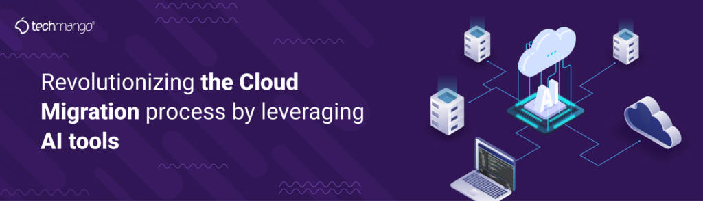  Revolutionizing-the-Cloud-Migration-process-by-leveraging-AI-tools