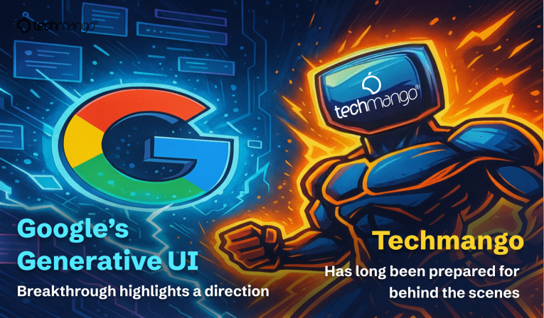Google Generative UI and the Path Techmango Is On