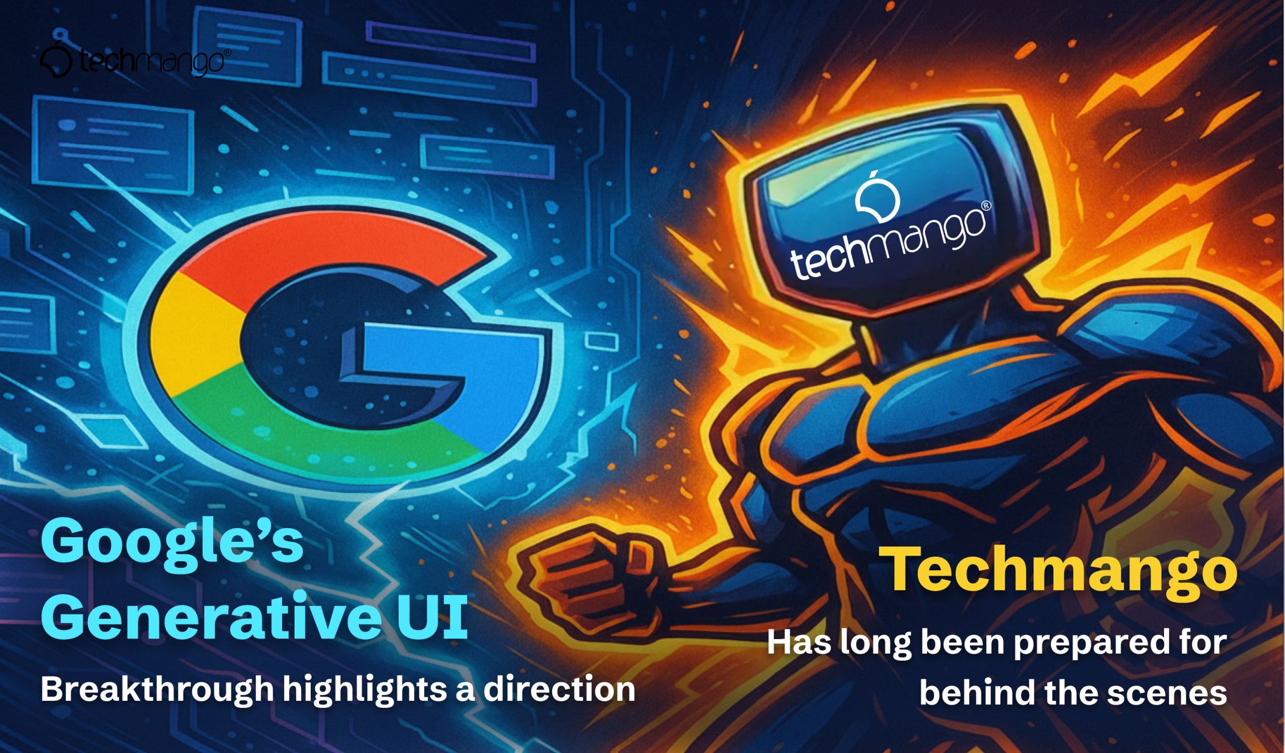 Google Generative UI and the Path Techmango Is On